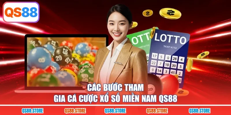 Các bước tham gia cá cược xổ số miền nam QS88