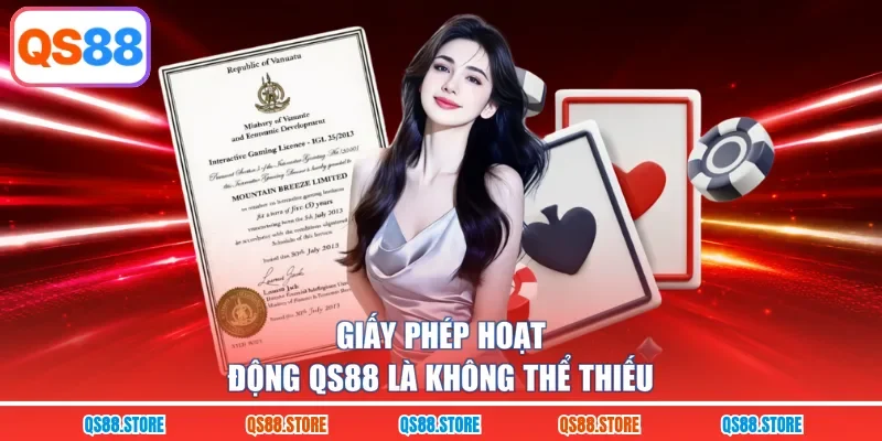 Giấy phép hoạt động QS88 là không thể thiếu