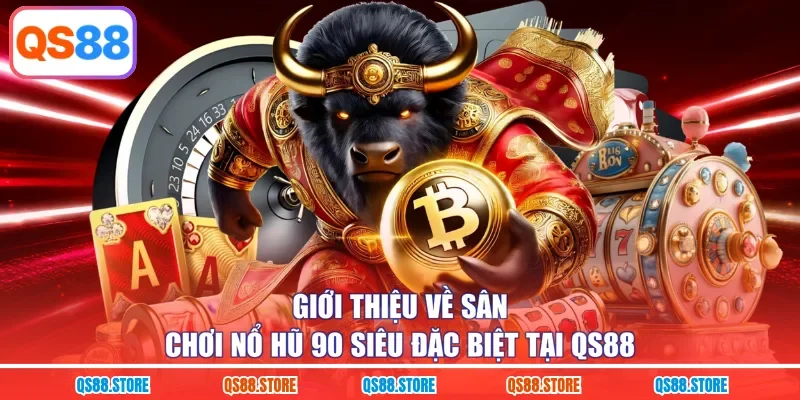Giới thiệu về sân chơi nổ hũ 90 siêu đặc biệt tại QS88 