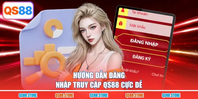 Hướng dẫn đăng nhập truy cập QS88 cực dễ