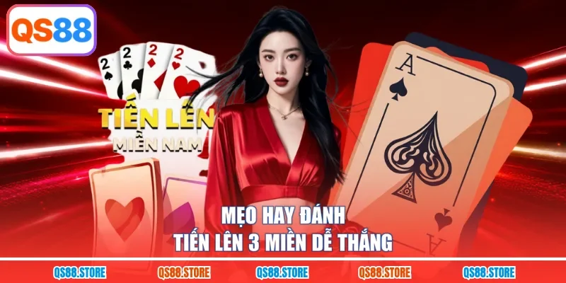 Mẹo hay đánh Tiến Lên 3 miền dễ thắng