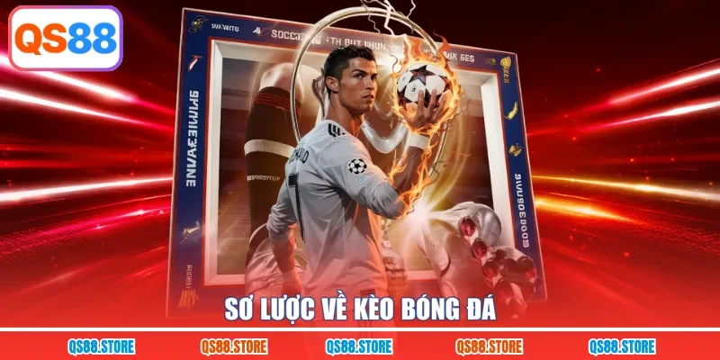 Sơ lược về kèo bóng đá