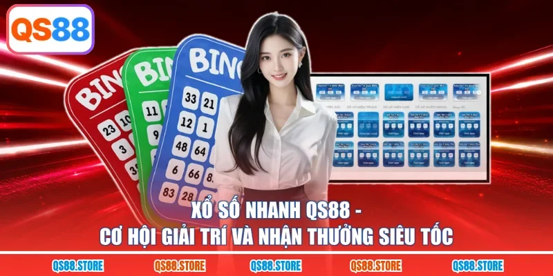 Xổ Số Nhanh QS88 - Cơ Hội Giải Trí Và Nhận Thưởng Siêu Tốc
